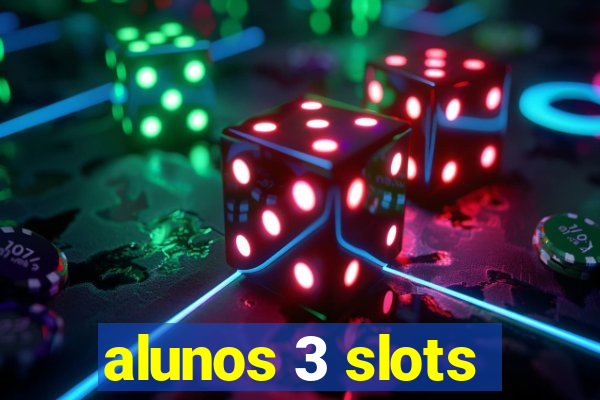 alunos 3 slots