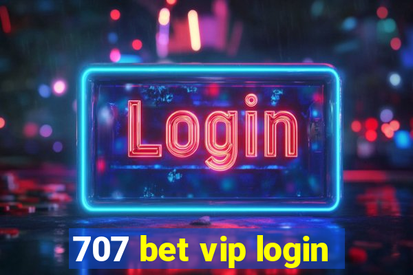 707 bet vip login