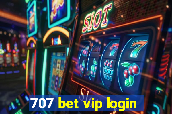 707 bet vip login