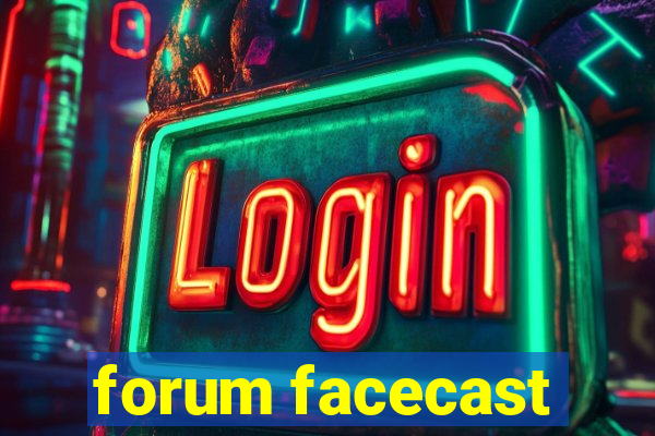 forum facecast