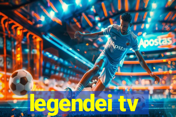 legendei tv