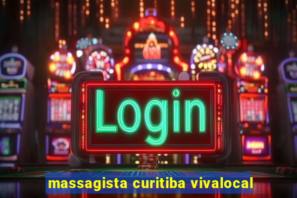 massagista curitiba vivalocal