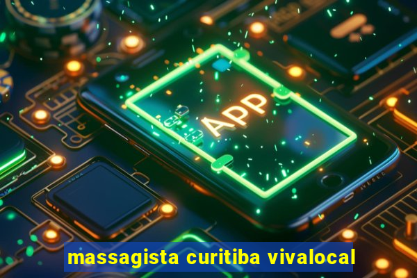 massagista curitiba vivalocal