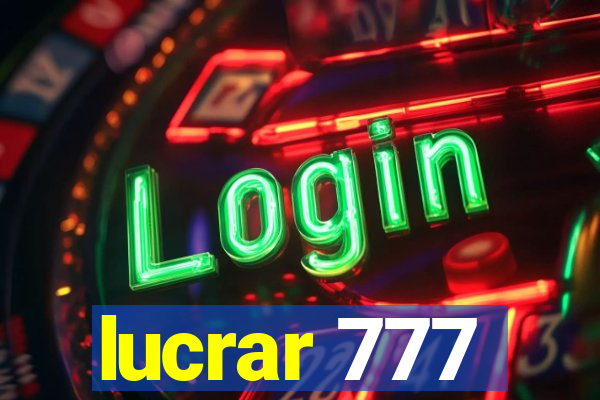 lucrar 777
