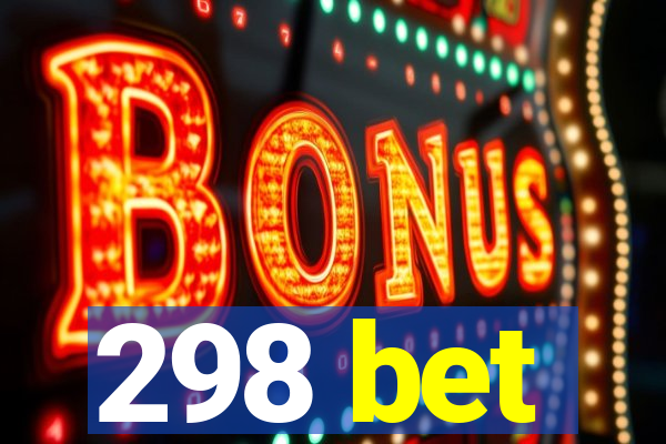 298 bet