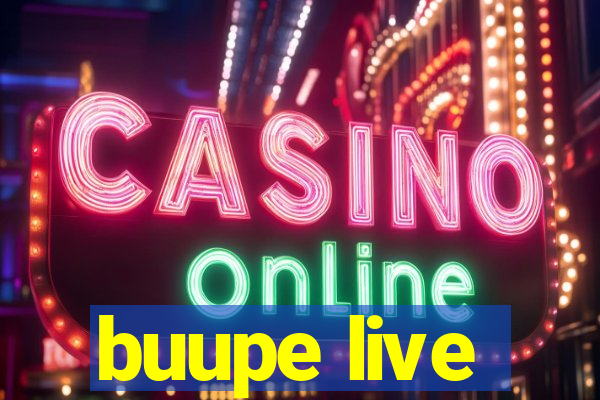 buupe live