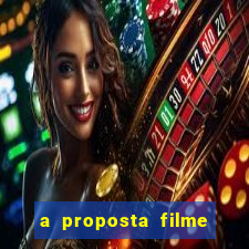 a proposta filme completo dublado topflix