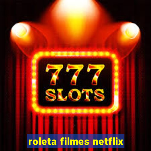 roleta filmes netflix
