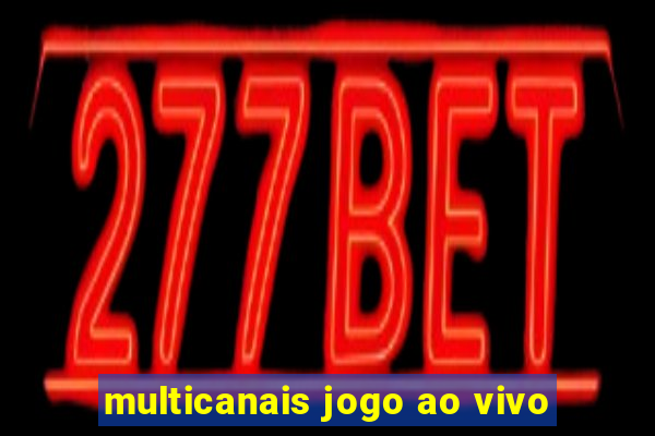 multicanais jogo ao vivo