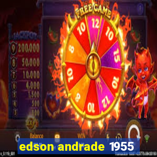 edson andrade 1955