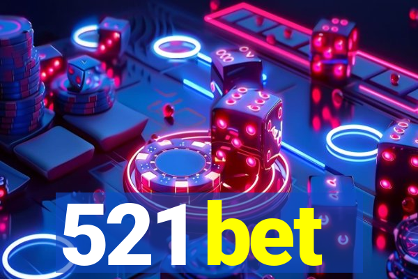 521 bet