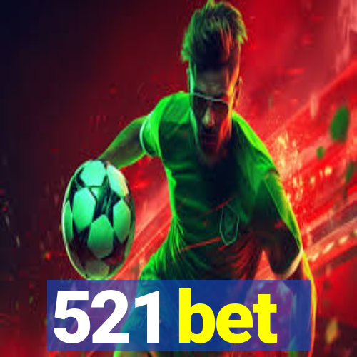521 bet