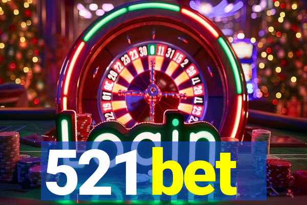 521 bet