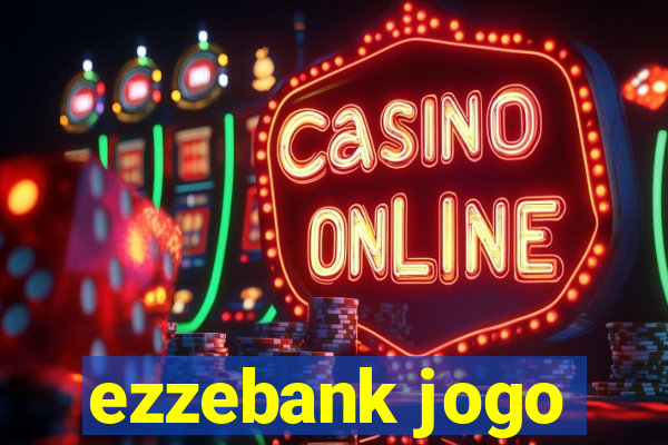 ezzebank jogo