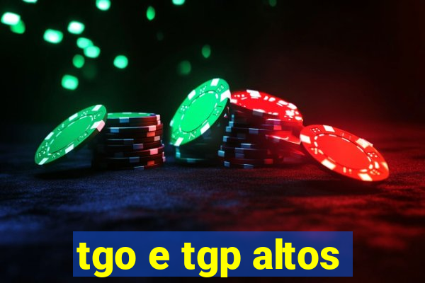 tgo e tgp altos
