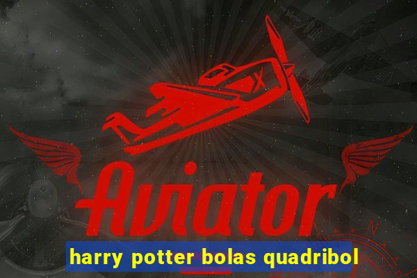 harry potter bolas quadribol