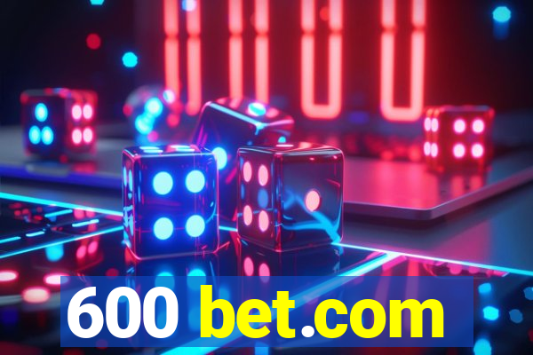 600 bet.com