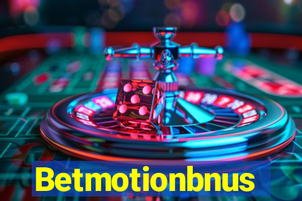 Betmotionbnus