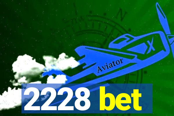 2228 bet