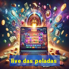 live das peladas