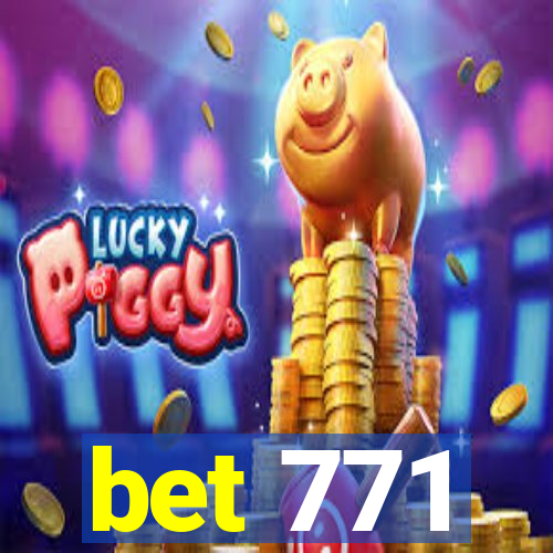 bet 771