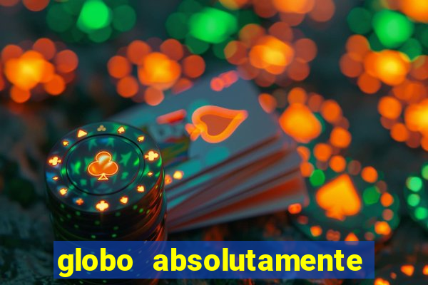 globo absolutamente sobre tudo