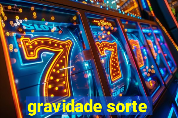 gravidade sorte