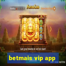 betmais vip app