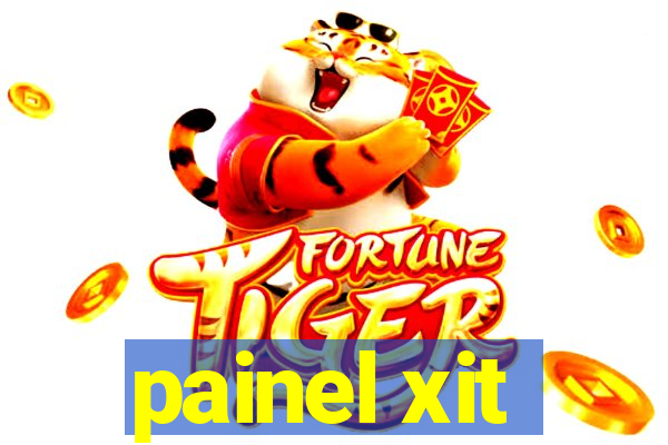 painel xit