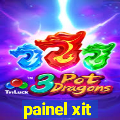 painel xit