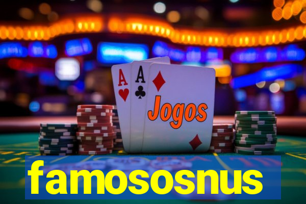famososnus