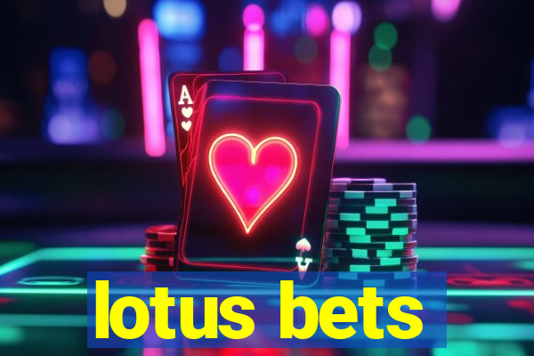 lotus bets