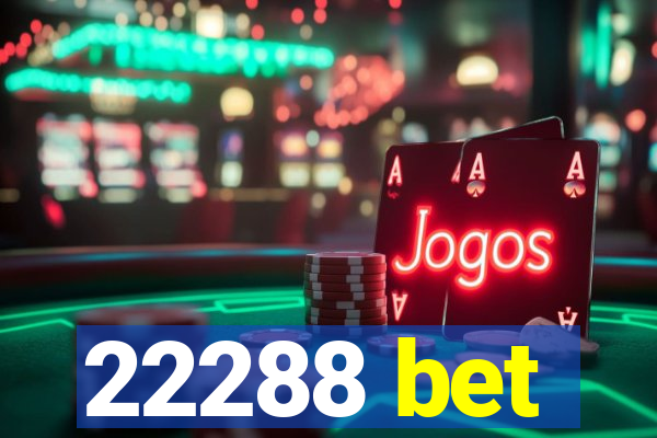22288 bet