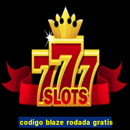 codigo blaze rodada gratis