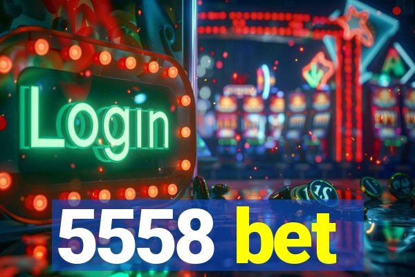 5558 bet