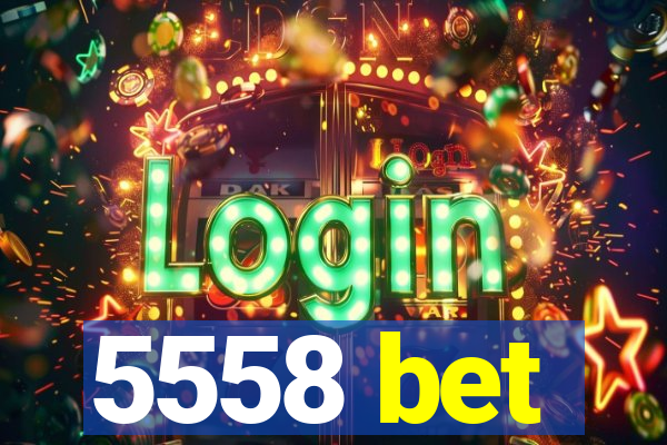 5558 bet