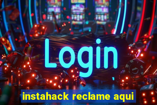 instahack reclame aqui