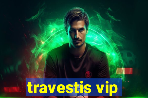 travestis vip