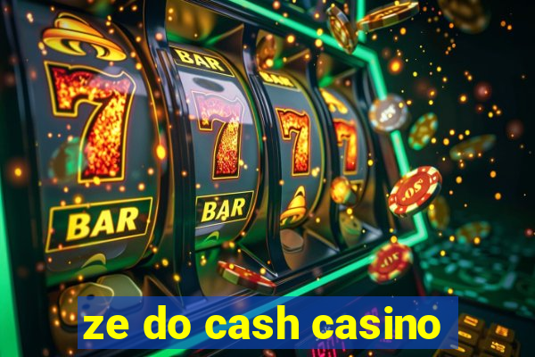 ze do cash casino
