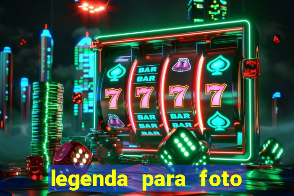 legenda para foto jogando bola
