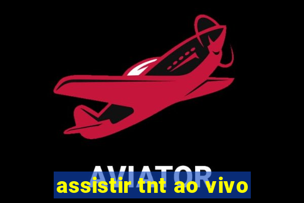 assistir tnt ao vivo