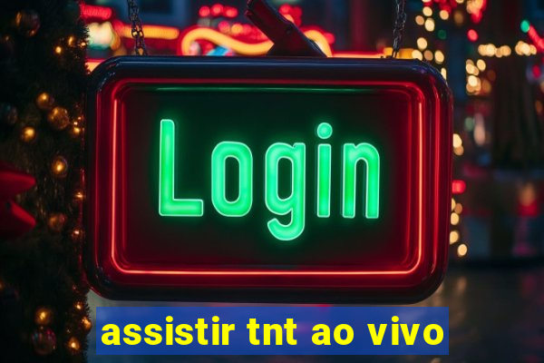 assistir tnt ao vivo