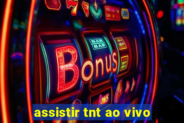 assistir tnt ao vivo
