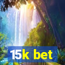 15k bet