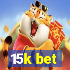 15k bet