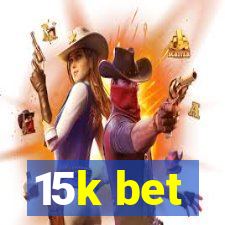 15k bet