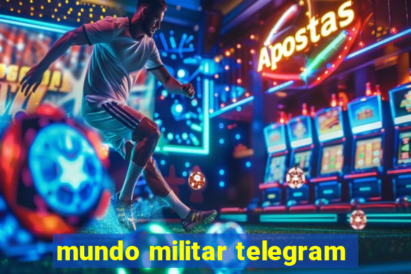 mundo militar telegram