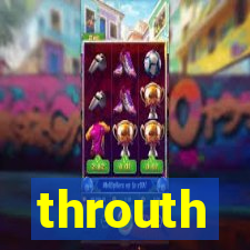 throuth