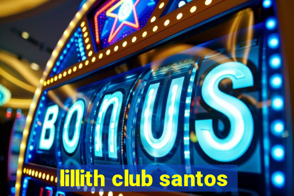 lillith club santos