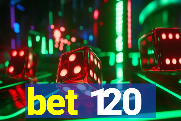 bet 120